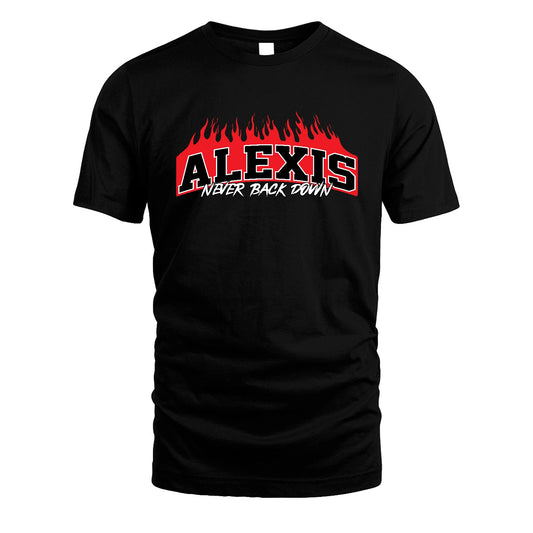 Never Back Down Your Name With Fire Shirt ALEXIS M1-37