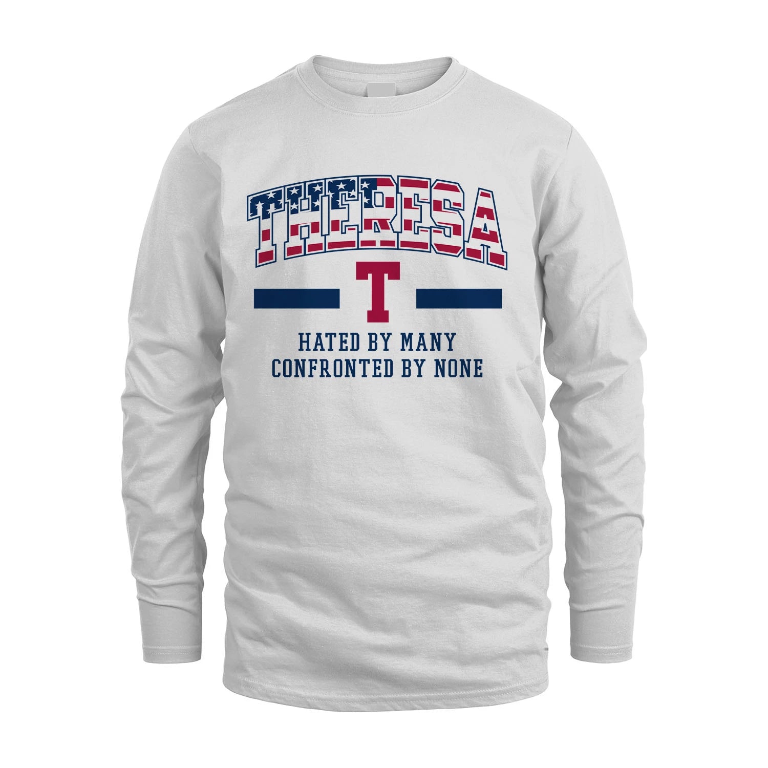 Hated By Many Confronted By None America Shirt THERESA M1-10