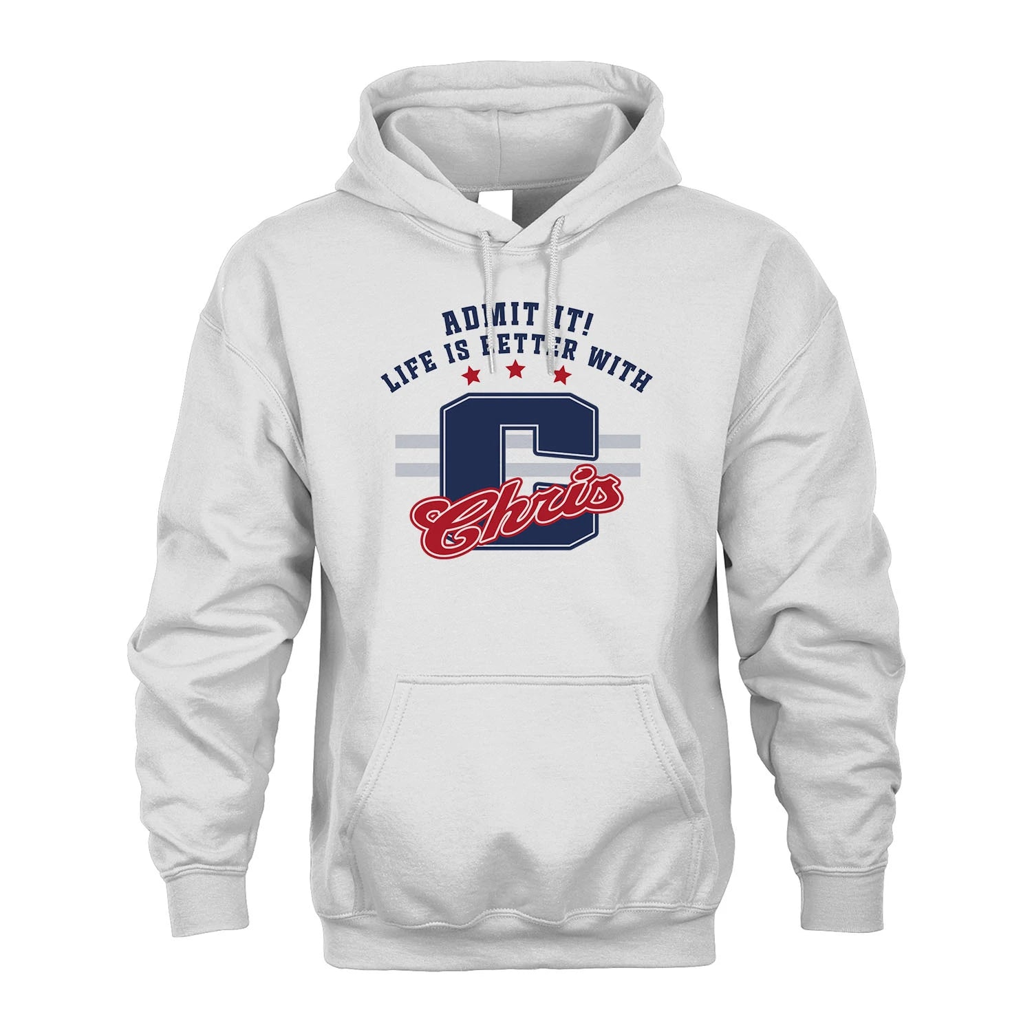 Admit It Life Is Better With Your Name Custom Shirt CHRIS M1-20