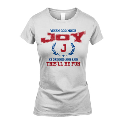 When God Made He Grinned And Said This'll Be Fun Shirt JOY M1-12