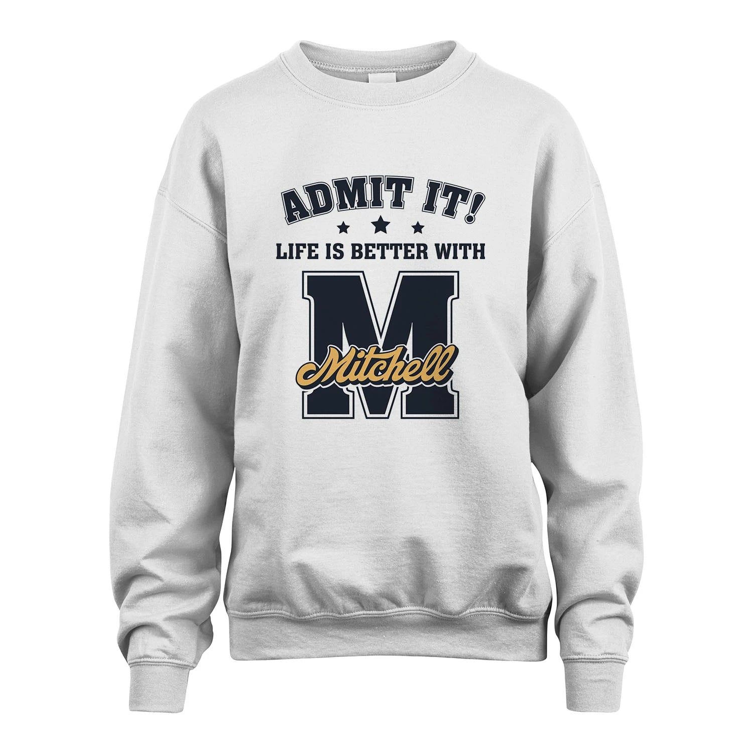 Life Is Better With Your Name Shirt MITCHELL M1-17