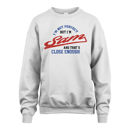 I'm Not Perfect But I'm Your Name And That's Close Enough Shirt SAM M1-27