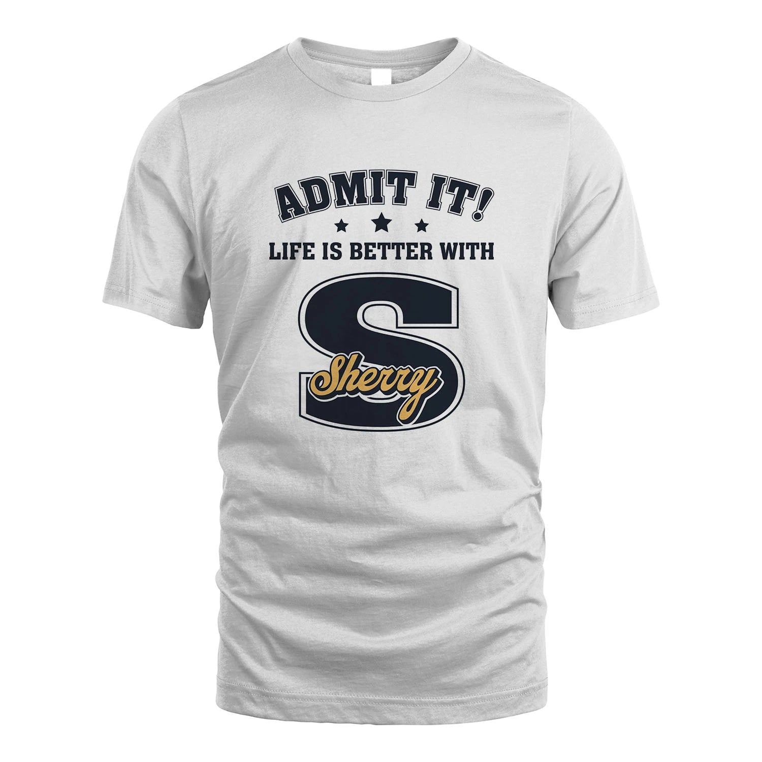Life Is Better With Your Name Shirt SHERRY M1-17