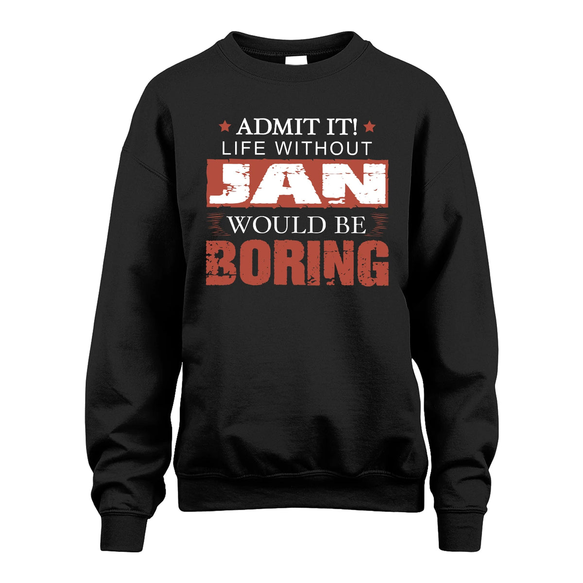 Admit It Life Without Your Name Would Be Boring Warning Shirt JAN M1-44
