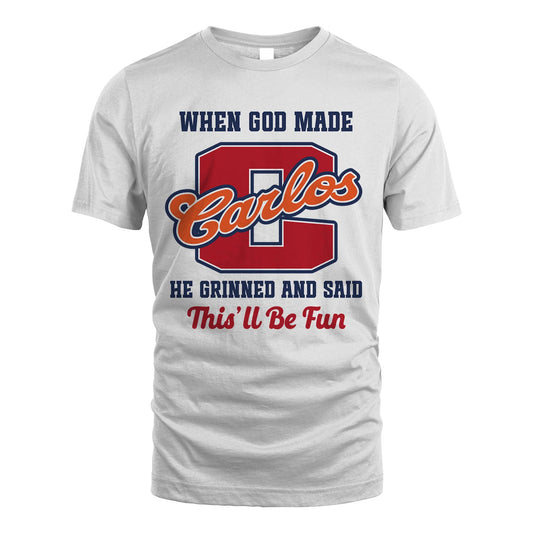 God Made Your Name Custom Shirt CARLOS M1-16