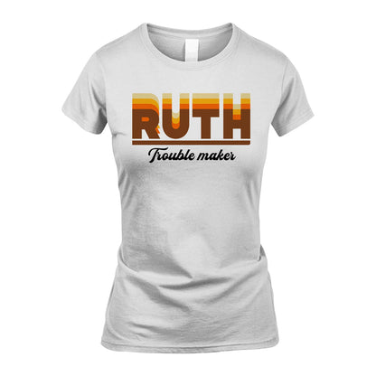 Your Name Trouble Maker Funny Shirt RUTH M1-34