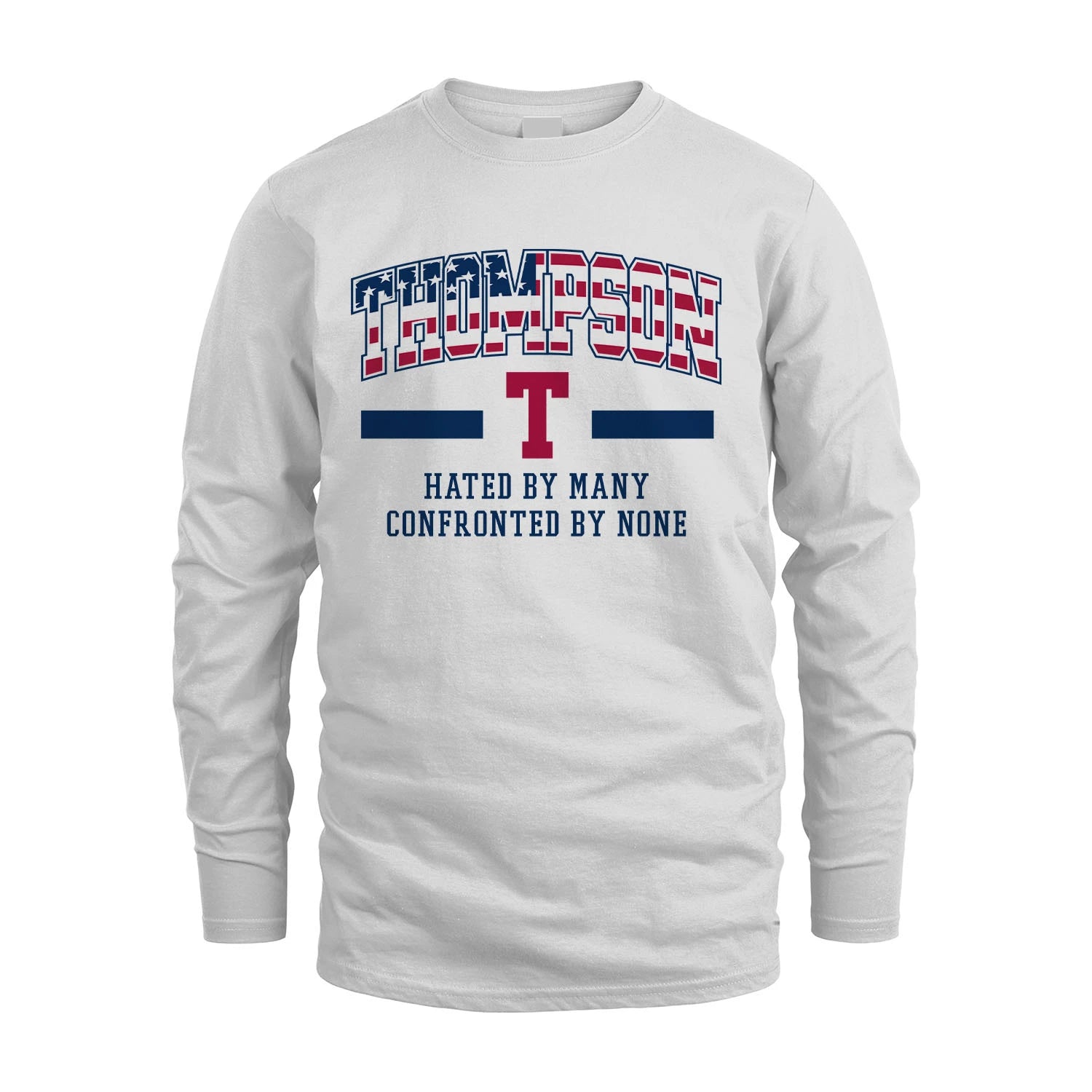 Hated By Many Confronted By None America Shirt THOMPSON M1-10