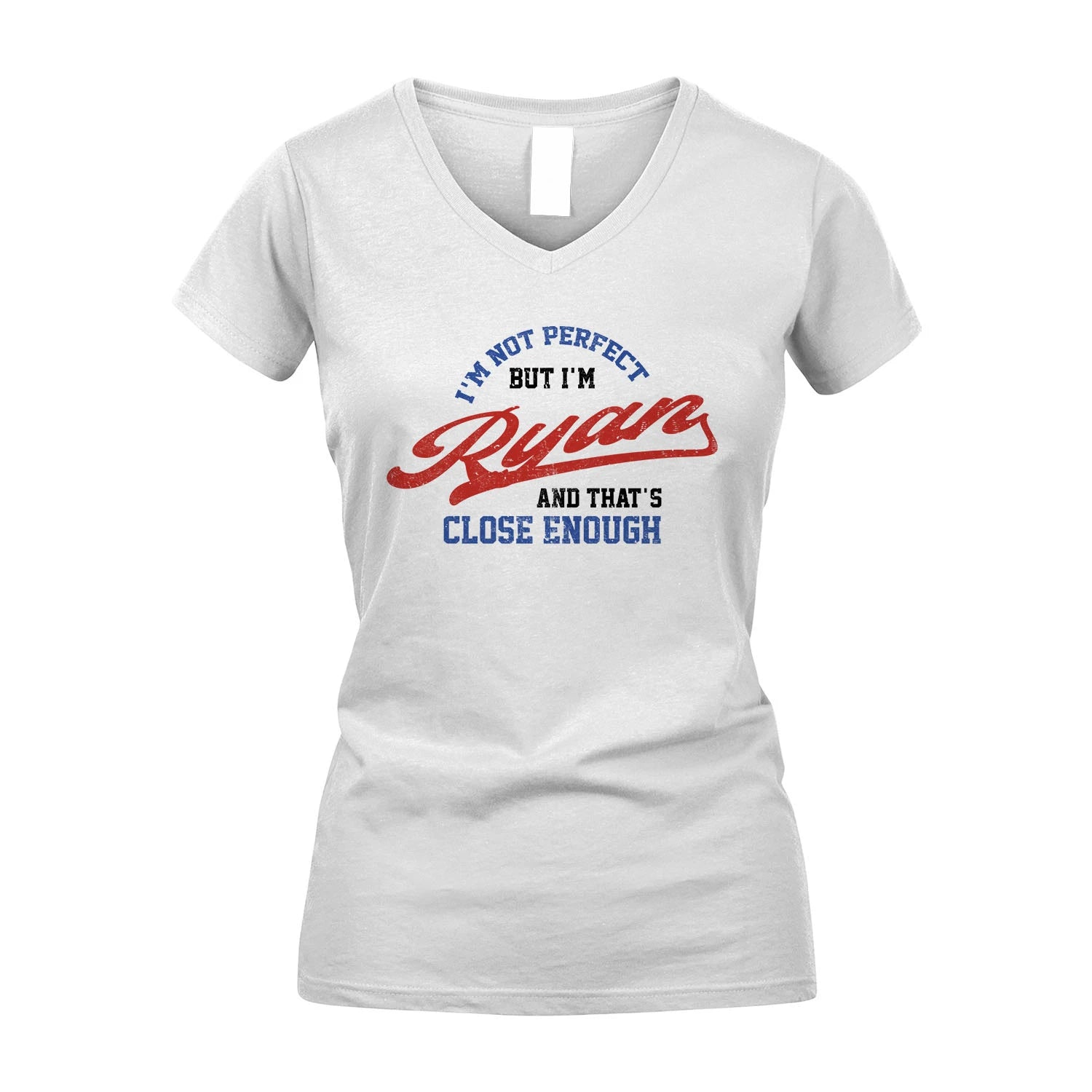 I'm Not Perfect But I'm Your Name And That's Close Enough Shirt RYAN M1-27