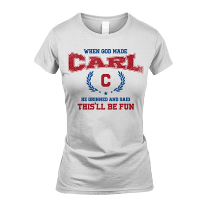 When God Made He Grinned And Said This'll Be Fun Shirt CARL M1-12