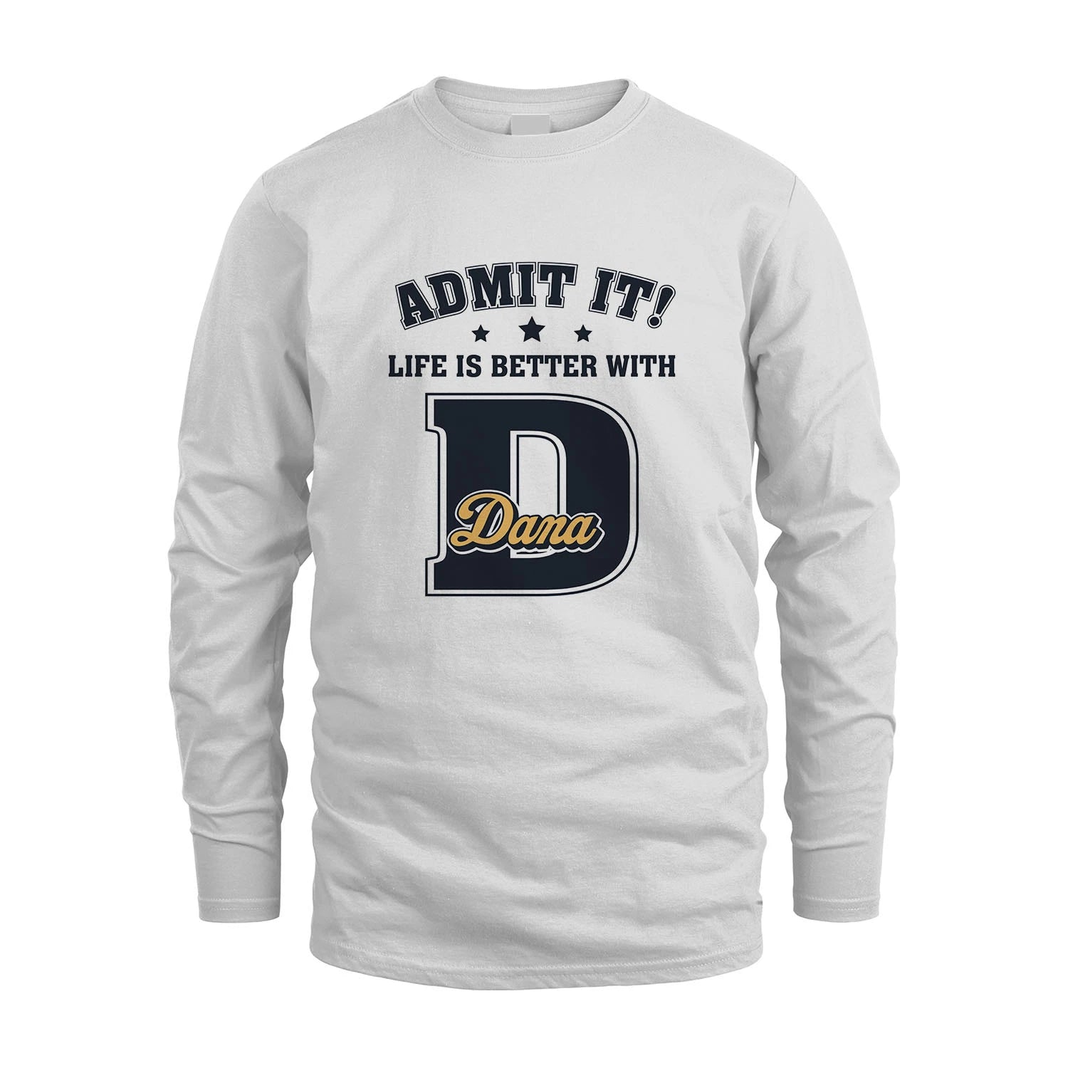 Life Is Better With Your Name Shirt DANA M1-17