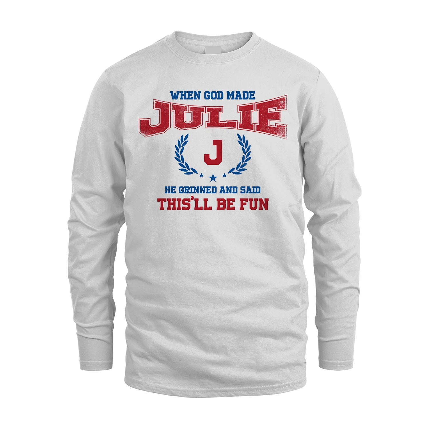 When God Made He Grinned And Said This'll Be Fun Shirt JULIE M1-12