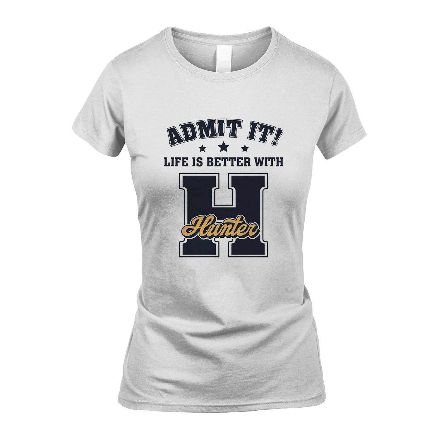 Life Is Better With Your Name Shirt HUNTER M1-17