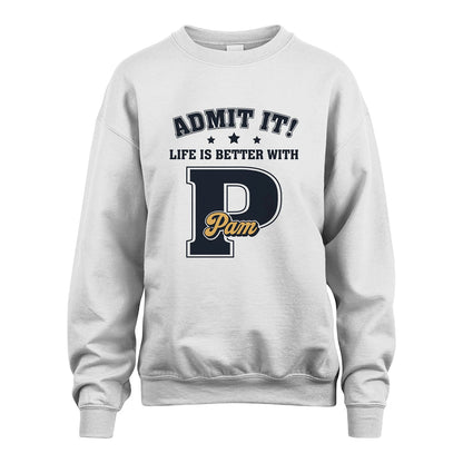 Life Is Better With Your Name Shirt PAM M1-17