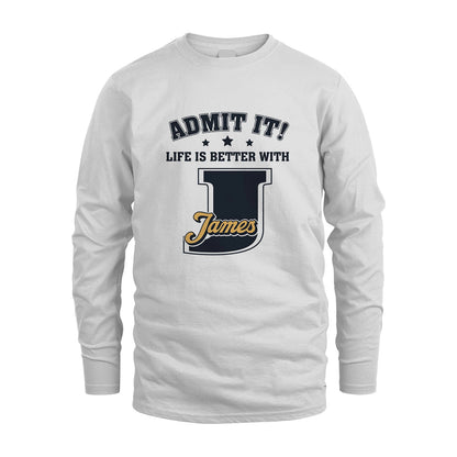 Life Is Better With Your Name Shirt JAMES M1-17