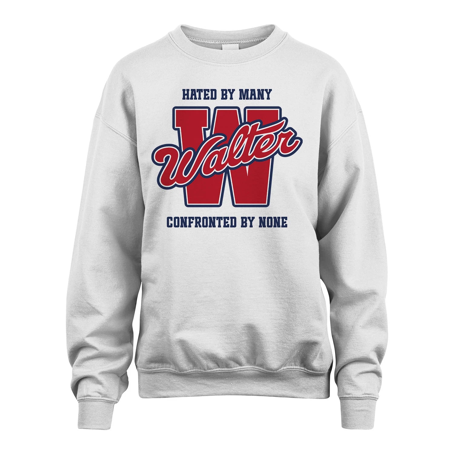 Hated By Many Confronted By None Personalized Name Shirt WALTER M1-8