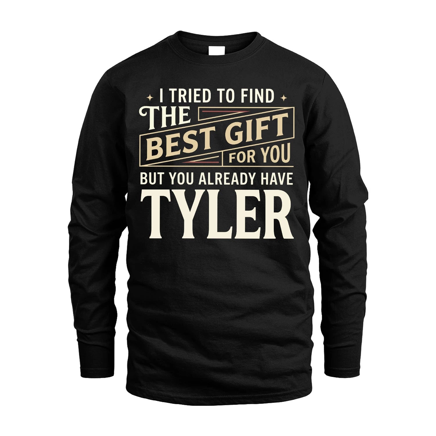 I Tried To Find The Best Gift For You Shirt TYLER M1-3
