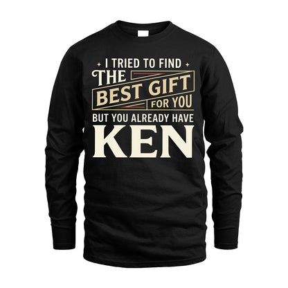 I Tried To Find The Best Gift For You Shirt KEN M1-3