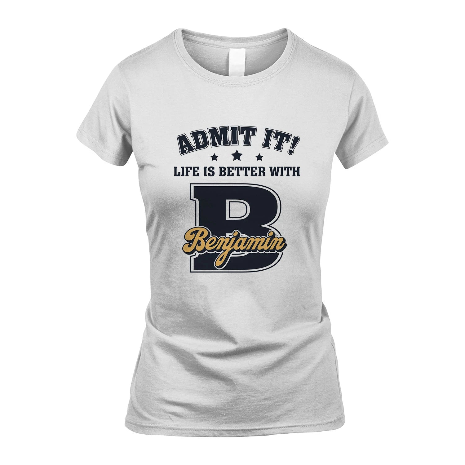 Life Is Better With Your Name Shirt BENJAMIN M1-17