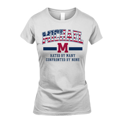 Hated By Many Confronted By None America Shirt MICHAEL M1-10