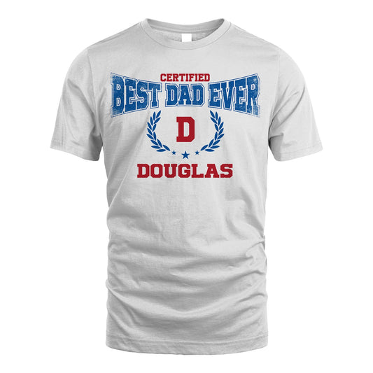 Certified Best Dad Ever Shirt DOUGLAS M1-11