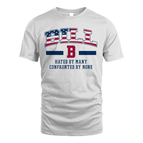 Hated By Many Confronted By None America Shirt BILL M1-10