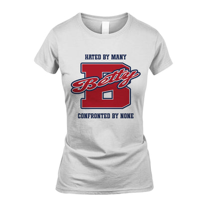 Hated By Many Confronted By None Personalized Name Shirt BETTY M1-8