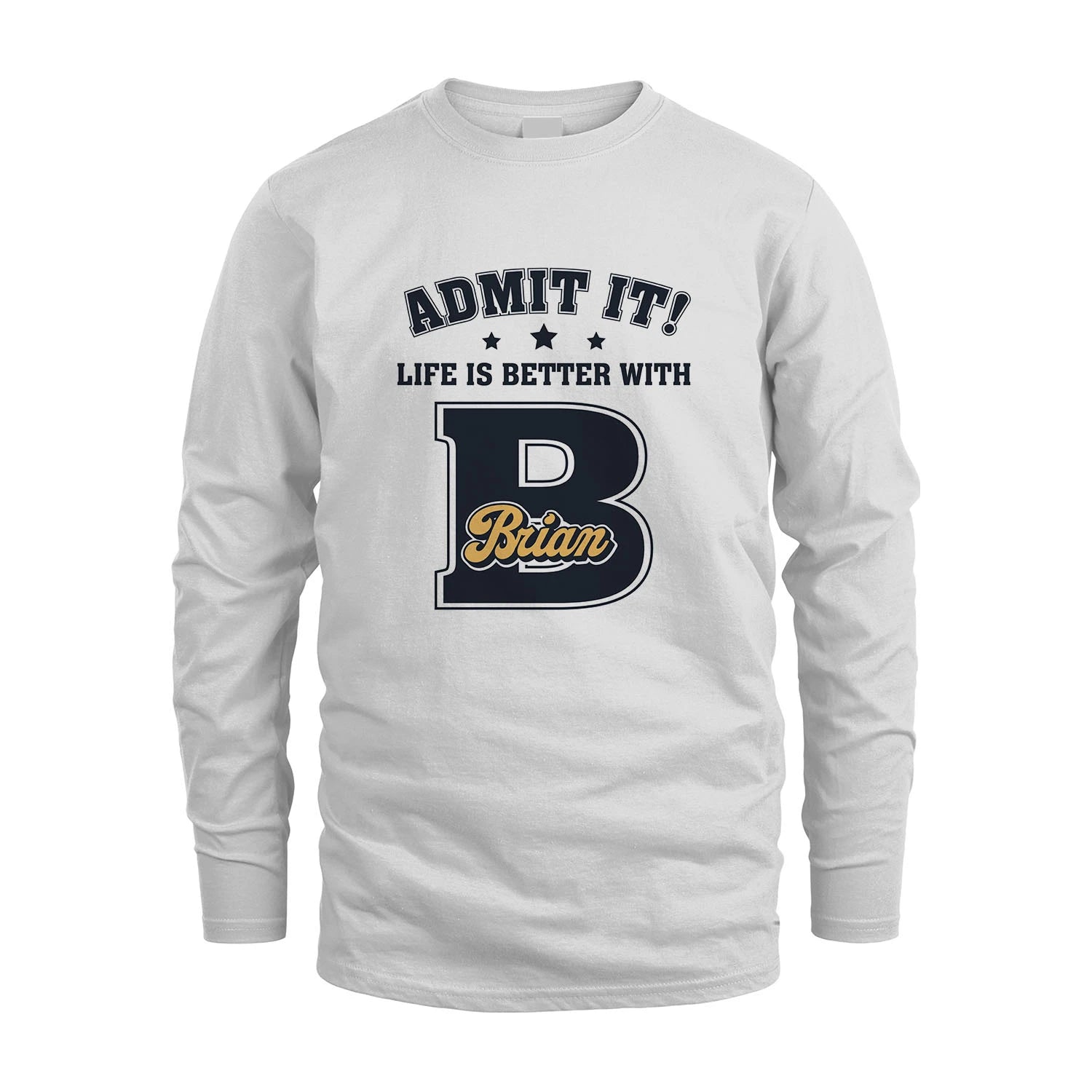 Life Is Better With Your Name Shirt BRIAN M1-17