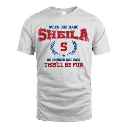 When God Made He Grinned And Said This'll Be Fun Shirt SHEILA M1-12