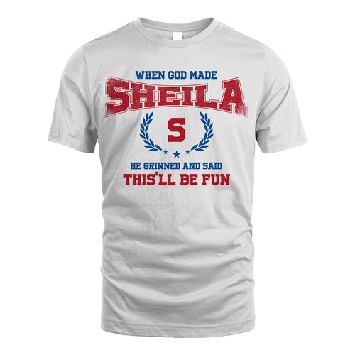 When God Made He Grinned And Said This'll Be Fun Shirt SHEILA M1-12