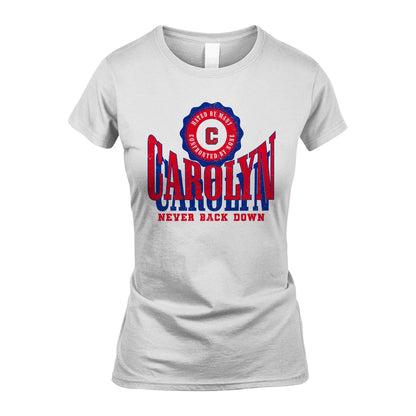 Your Name Never Back Down Shirt CAROLYN M1-33