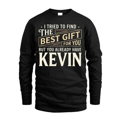 I Tried To Find The Best Gift For You Shirt KEVIN M1-3