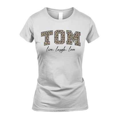 Live Laugh Love Custom Name With Leopard Pattern Shirt TOM M1-13