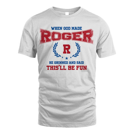 When God Made He Grinned And Said This'll Be Fun Shirt ROGER M1-12