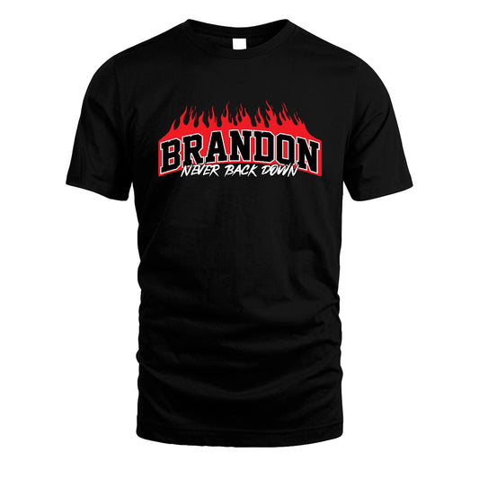 Never Back Down Your Name With Fire Shirt BRANDON M1-37