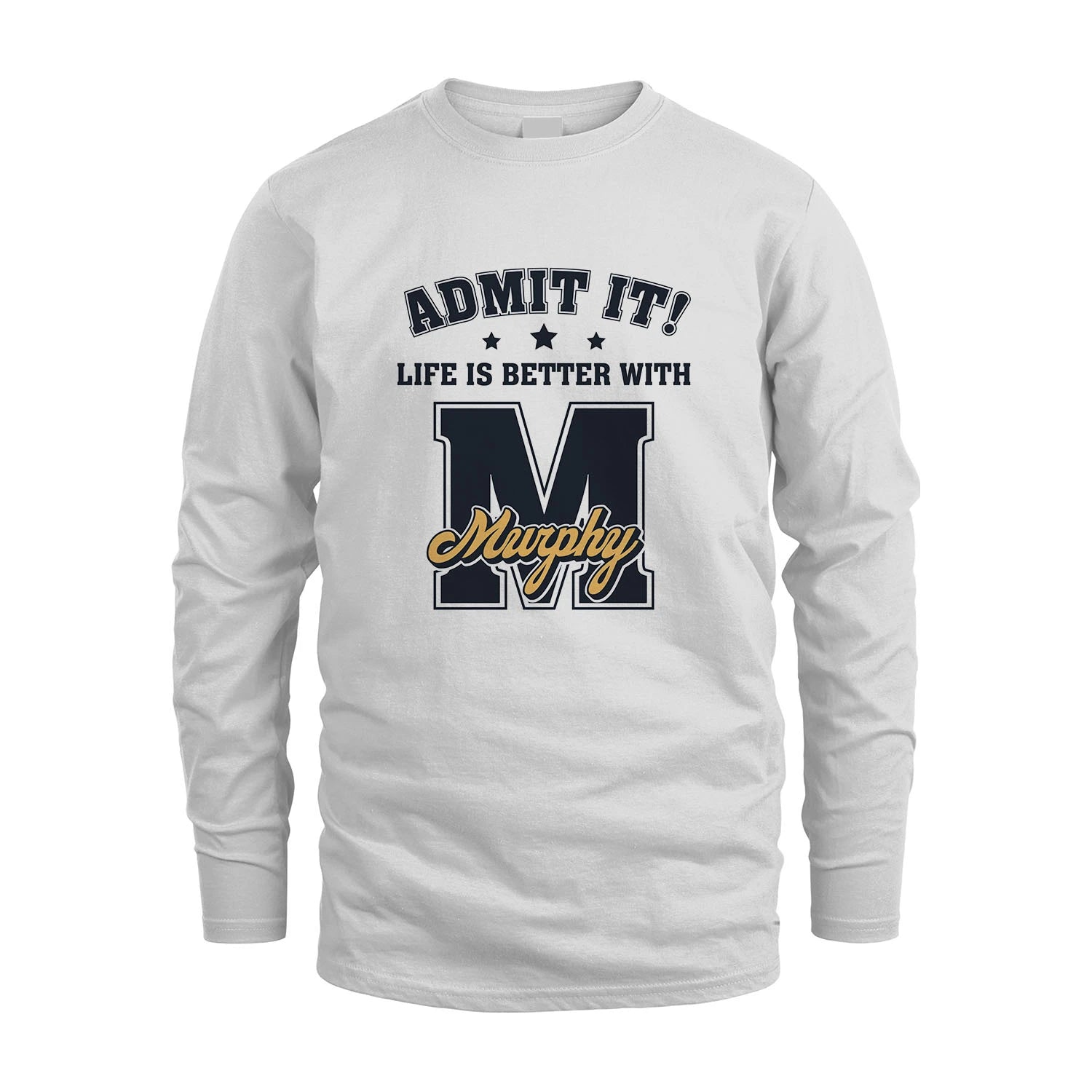 Life Is Better With Your Name Shirt MURPHY M1-17
