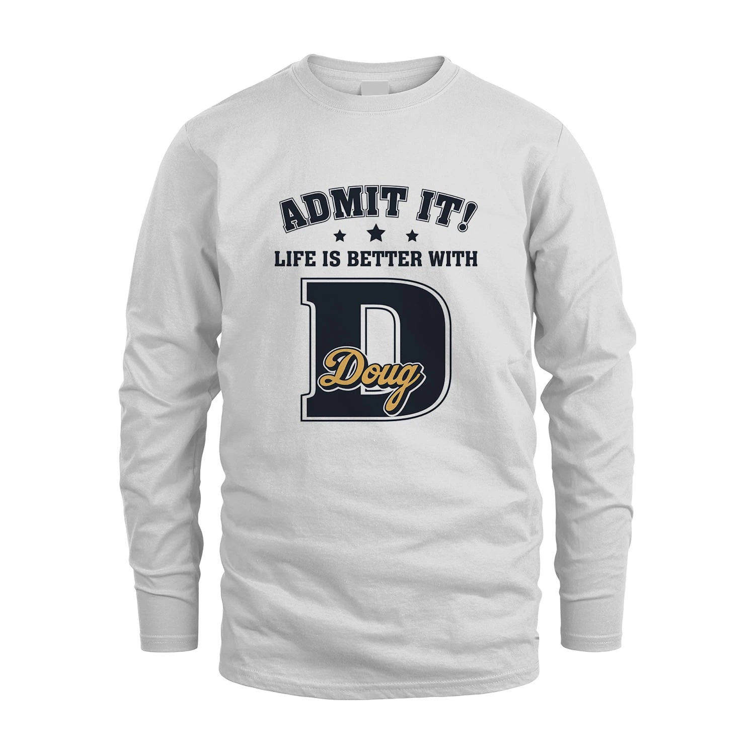 Life Is Better With Your Name Shirt DOUG M1-17