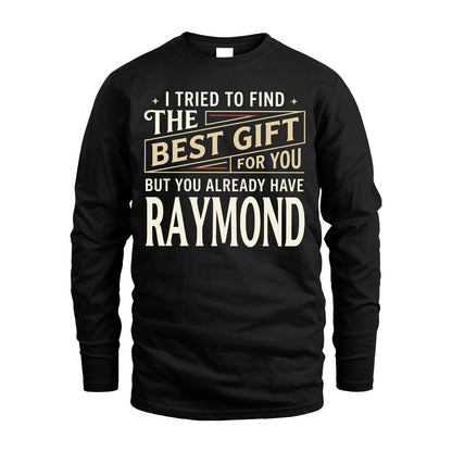 I Tried To Find The Best Gift For You Shirt RAYMOND M1-3