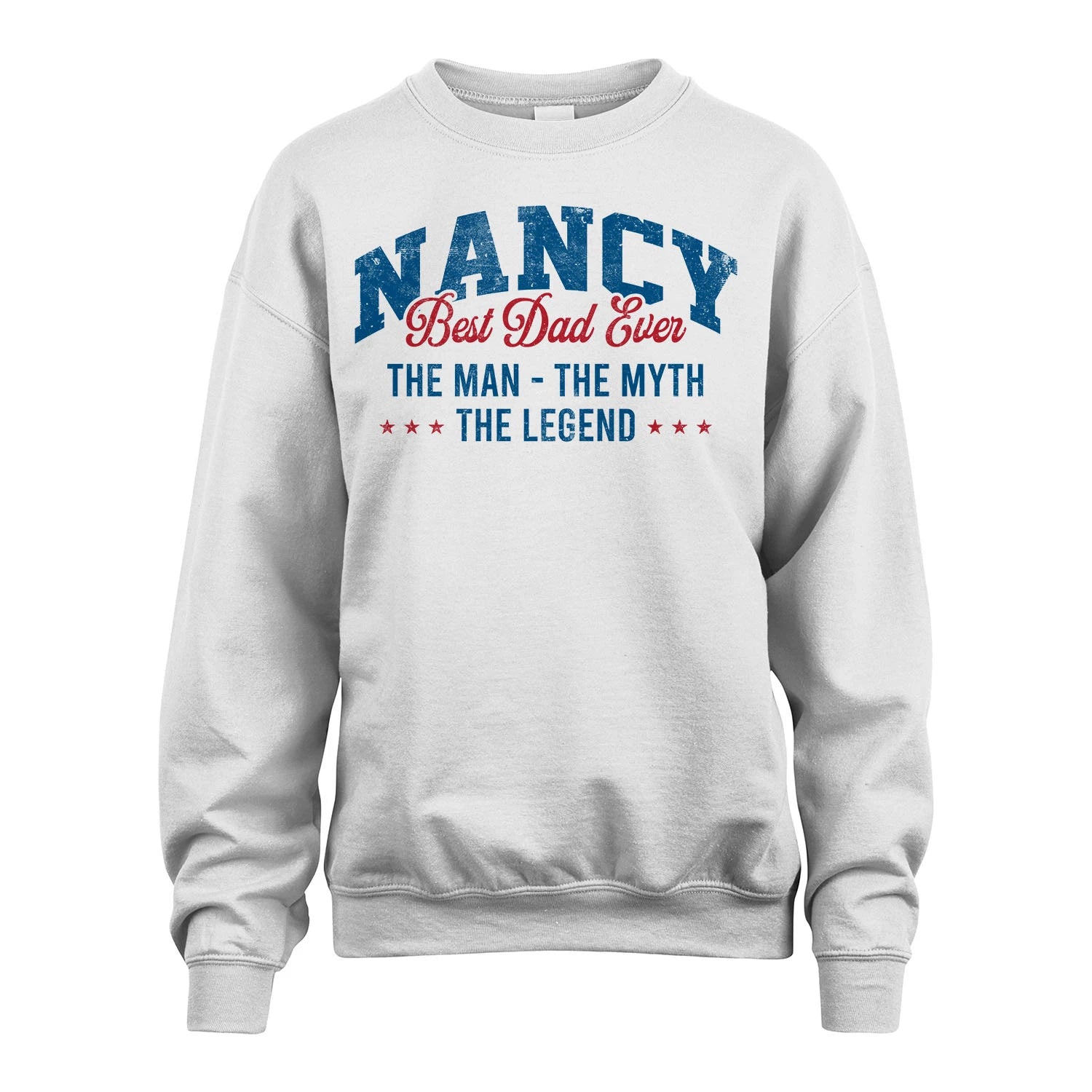 Best Dad Ever The Man The Myth The Legend NANCY M1-7