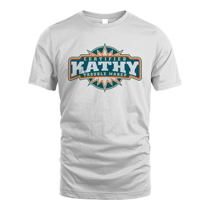 Certified Your Name Trouble Maker Shirt KATHY M1-36