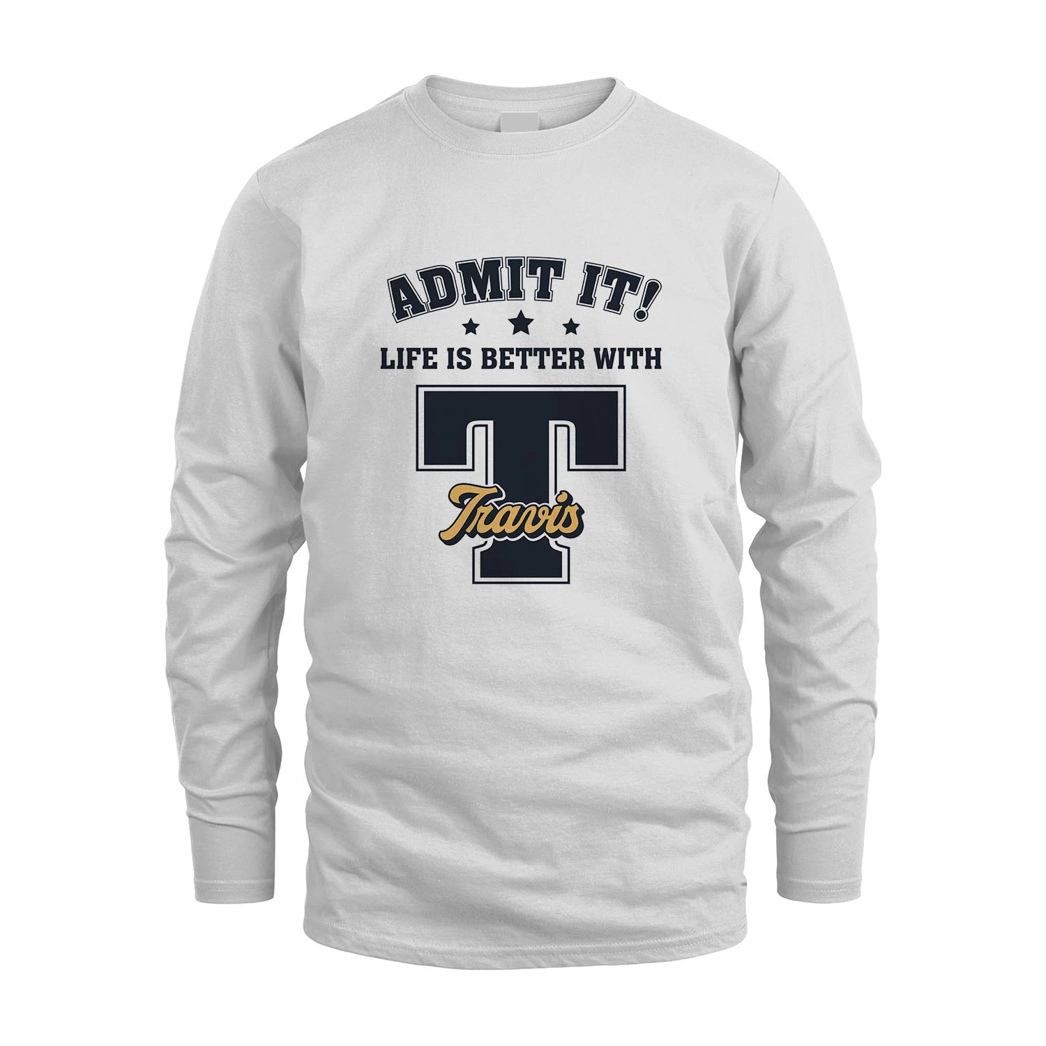 Life Is Better With Your Name Shirt TRAVIS M1-17