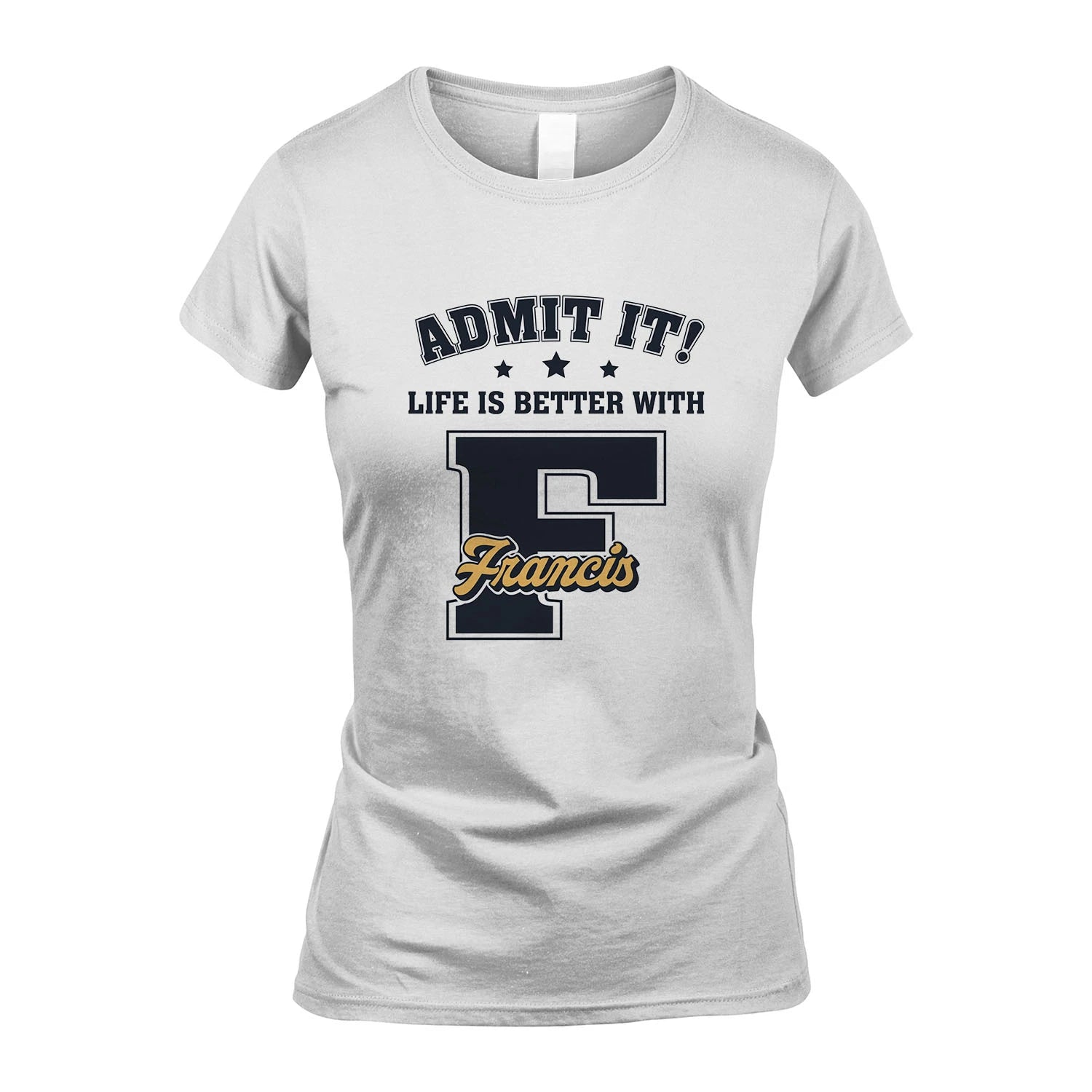 Life Is Better With Your Name Shirt FRANCIS M1-17