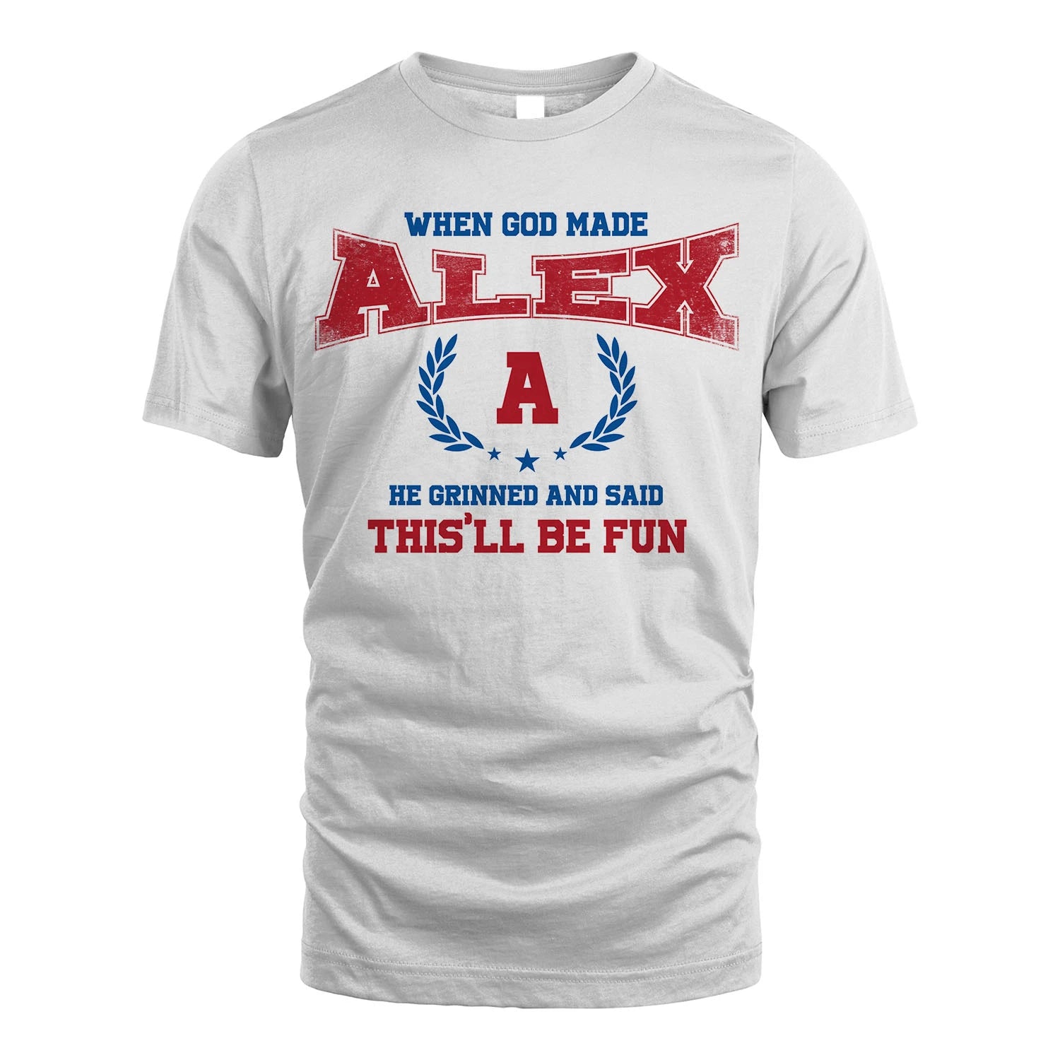When God Made He Grinned And Said This'll Be Fun Shirt ALEX M1-12