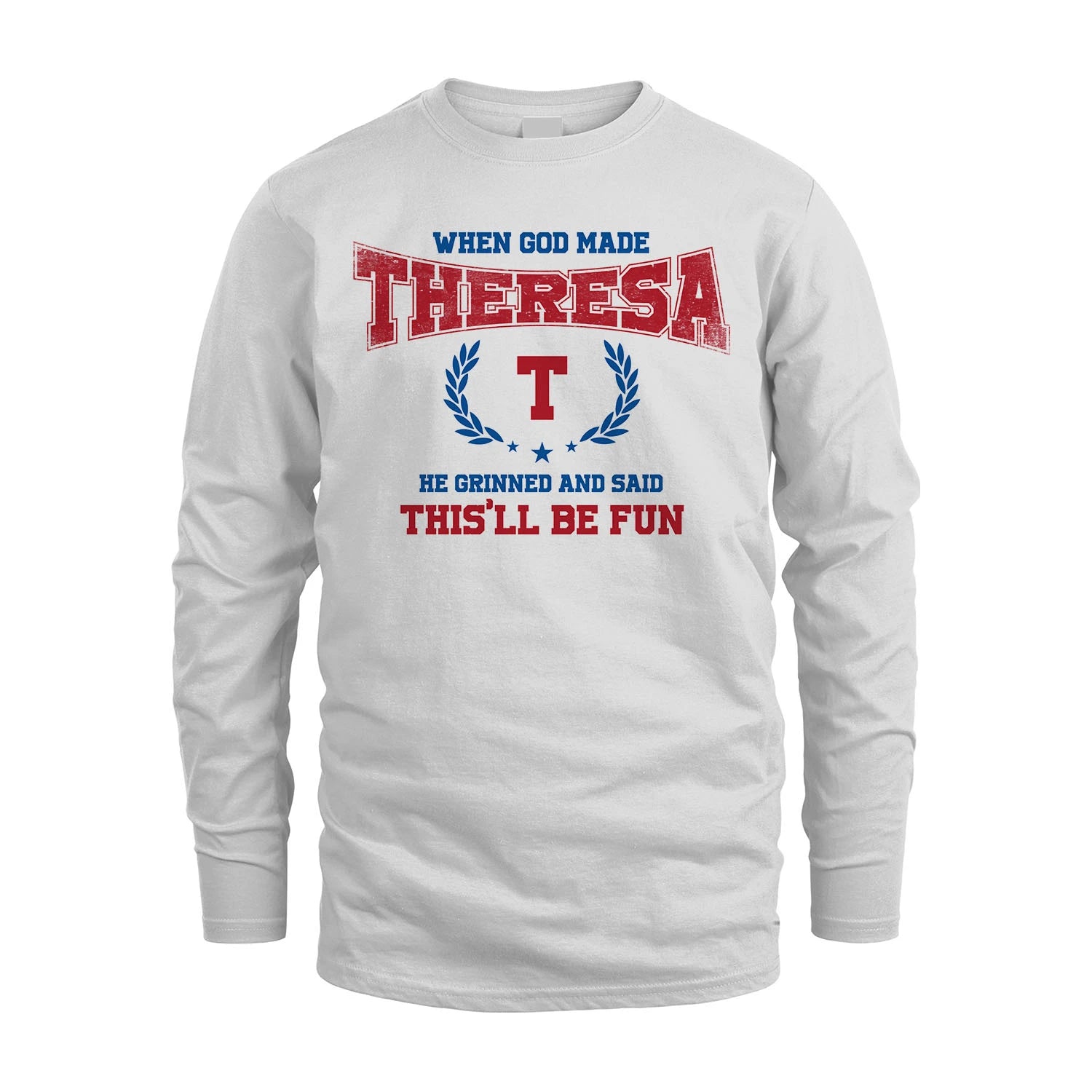 When God Made He Grinned And Said This'll Be Fun Shirt THERESA M1-12