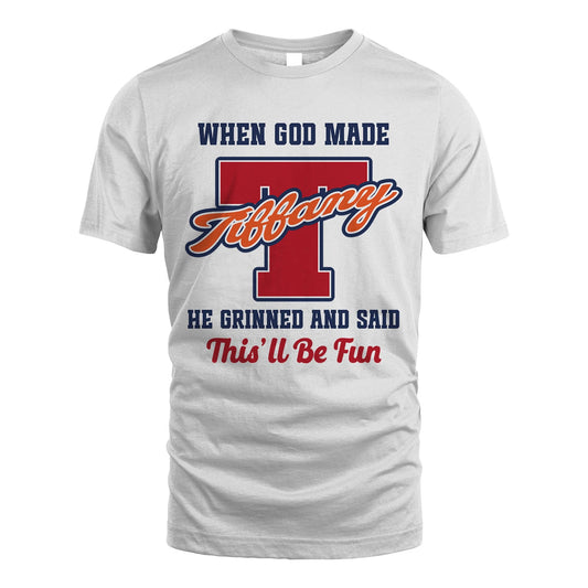 God Made Your Name Custom Shirt TIFFANY M1-16