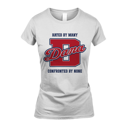 Hated By Many Confronted By None Personalized Name Shirt DANA M1-8