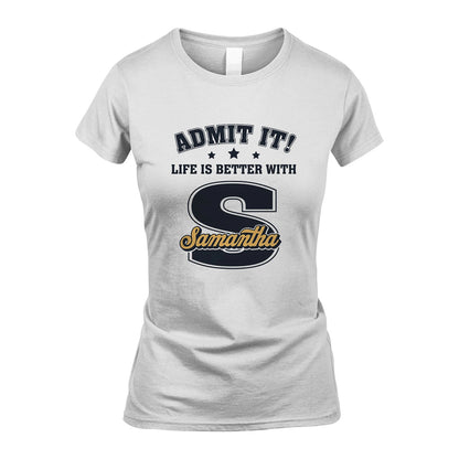 Life Is Better With Your Name Shirt SAMANTHA M1-17