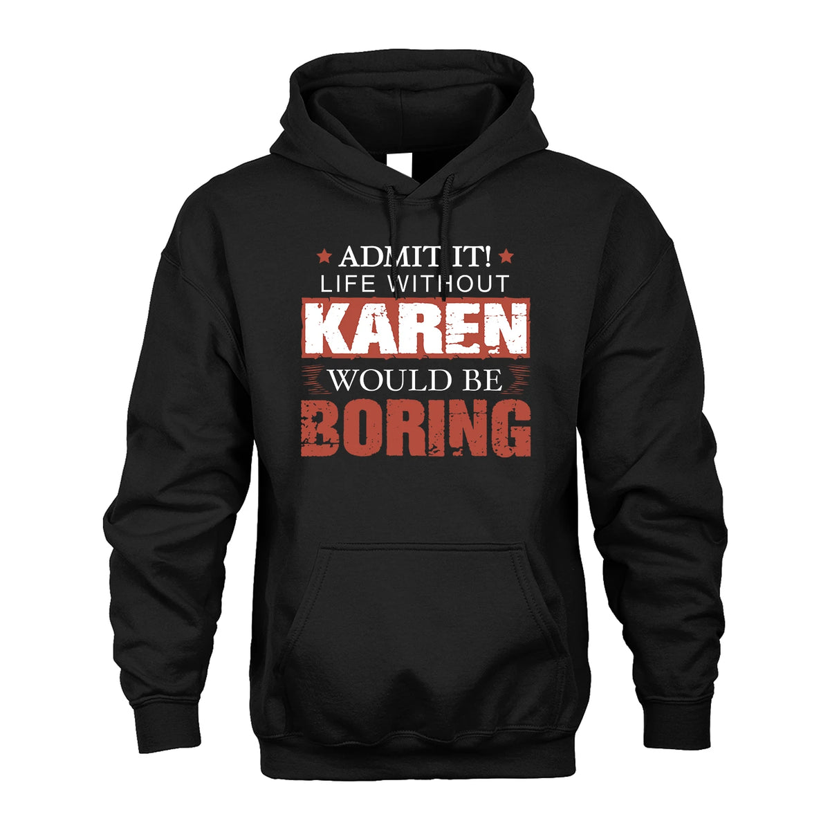 Admit It Life Without Your Name Would Be Boring Warning Shirt KAREN M1-44