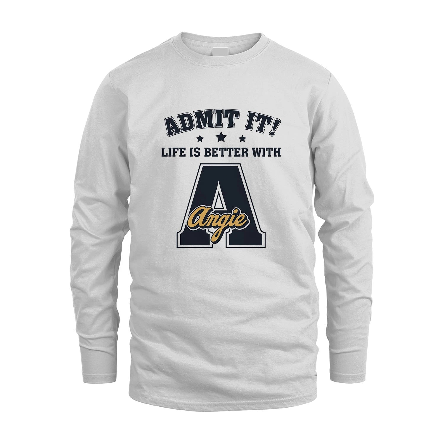 Life Is Better With Your Name Shirt ANGIE M1-17