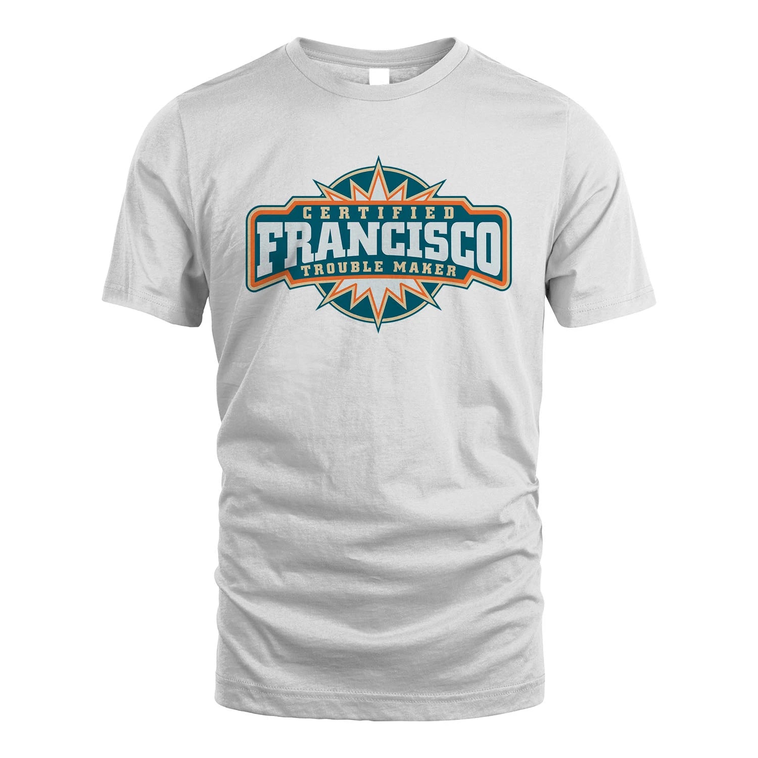 Certified Your Name Trouble Maker Shirt FRANCISCO M1-36
