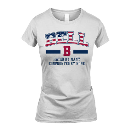 Hated By Many Confronted By None America Shirt BELL M1-10
